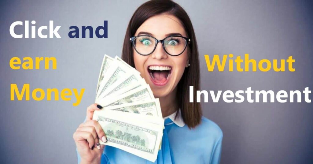Click and earn Money without Investment